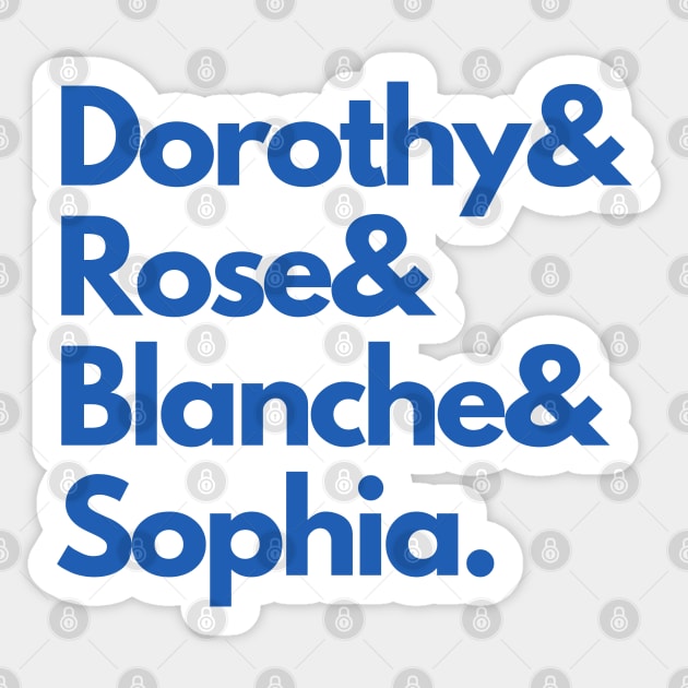 Dorothy, Rose, Blanche & Sophia (Blue) - Golden Girls Sticker by taurusworld